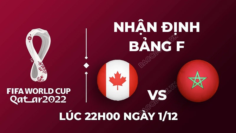 Nhận định trận đấu giữa Canada vs Morocco, 22h00 ngày 01/12 - lịch thi đấu World Cup 2022