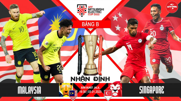 nhận định, dự đoán kết quả malaysia vs singapore, bảng b aff cup 2022