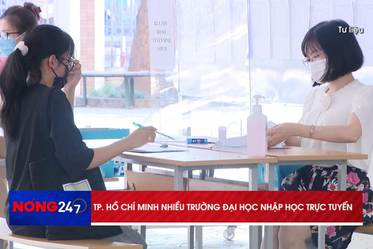NÓNG 24/7: TP.Hồ Chí Minh cho thí sinh trúng tuyển nhập học trực tuyến