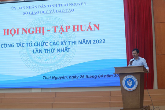 Thái Nguyên tập huấn tổ chức các kỳ thi năm 2022