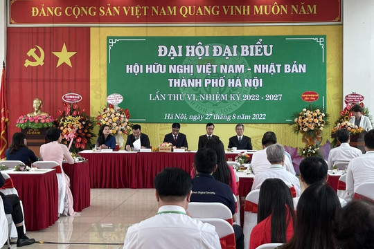 Đại hội đại biểu Hội hữu nghị Việt Nam - Nhật Bản lần thứ VI