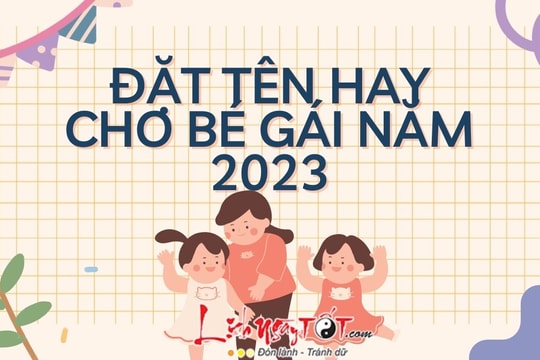 Đặt tên con gái năm 2023: Tên nào để con vừa xinh vừa ngoan lại gặp nhiều may mắn