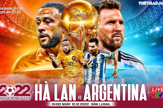Nhận định Hà Lan vs Argentina: Cơn lốc chưa thua tại World Cup 2022