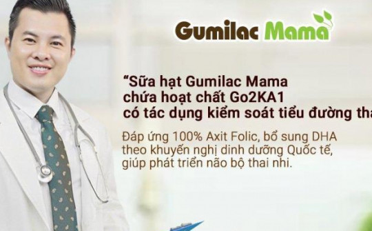 Gumilac Mama - Sữa hạt tiên phong ứng dụng thành công nguyên liệu Go2KA1 tốt cho phụ nữ mang thai