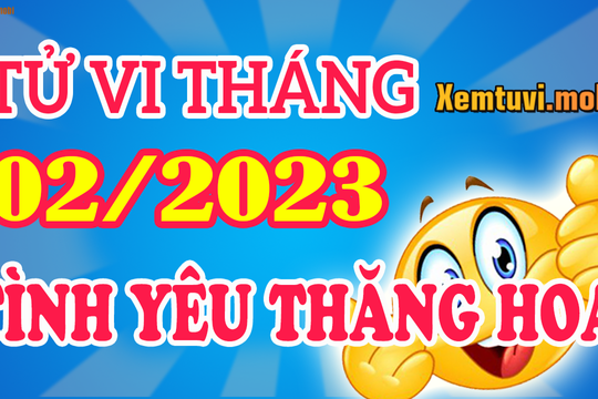 Tử vi tháng 2/2023 Đông phương của 12 con giáp