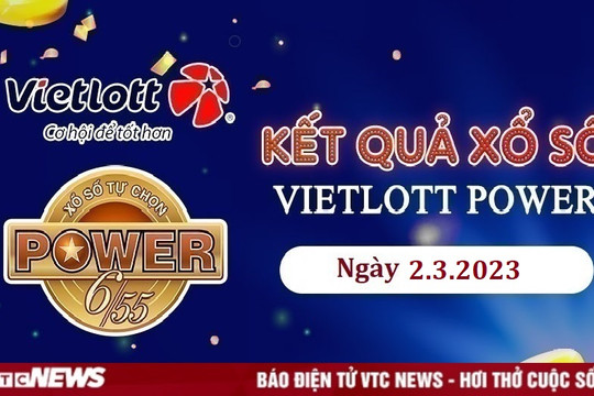 Vietlott 2/3 - xổ số Vietlott Power 6/55 ngày 2/3