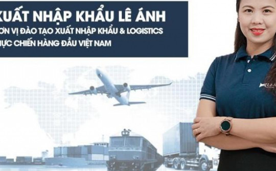 Xuất nhập khẩu Lê Ánh - địa chỉ đào tạo khóa học xuất nhập khẩu, logistics chất lượng tại Hà Nội và TPHCM