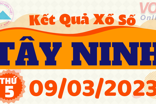 XSTN 9/3 - Kết quả xổ số Tây Ninh hôm nay ngày 9/3