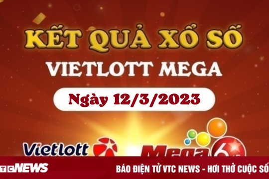 Vietlott Mega 645 12/3 - Kết quả xổ số Vietlott hôm nay 12/3