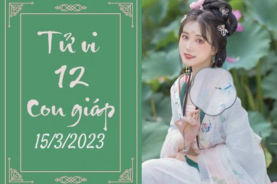 Tử vi vui 12 con giáp hôm nay 15/3