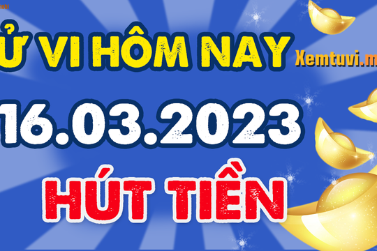 Tử vi ngày 16/3/2023 của 12 con giáp thứ 5: Thìn tự tin, Thân may mắn