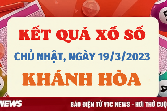 XSKH 19/3 - Kết quả xổ số Khánh Hòa hôm nay 19/3