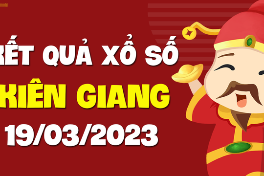 XSKG 19/3 - Xổ số Kiên Giang ngày 19 tháng 3 năm 2023 - SXKG 19/3