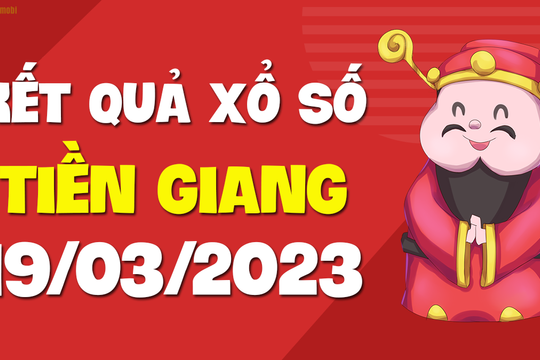 XSTG 19/3 - Xổ số Tiền Giang ngày 19 tháng 3 năm 2023 - SXTG 19/3