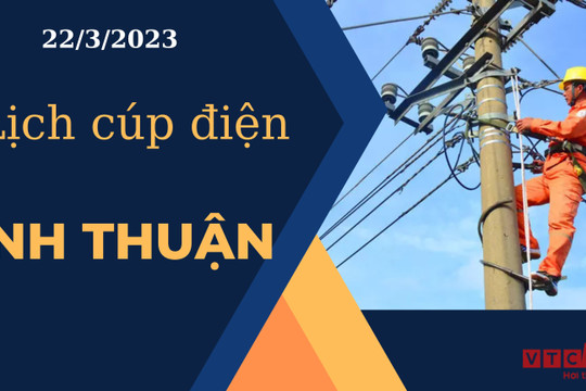 Lịch cúp điện hôm nay tại Ninh Thuận ngày 22/03/2023