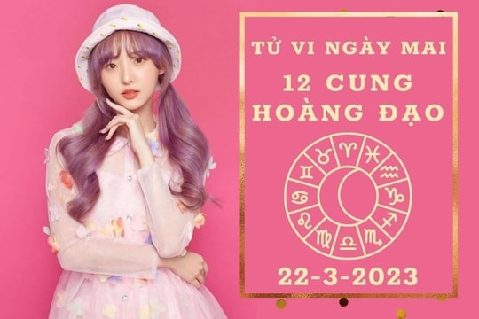 Tử vi ngày mai của 12 cung hoàng đạo 22/3/2023: Cự Giải tài lộc may mắn, Kim Ngưu sự nghiệp hanh thông