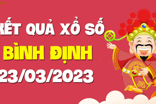 XSBDI 23/3 - Xổ số Bình Định ngày 23 tháng 3 năm 2023 - SXBDI 23/3