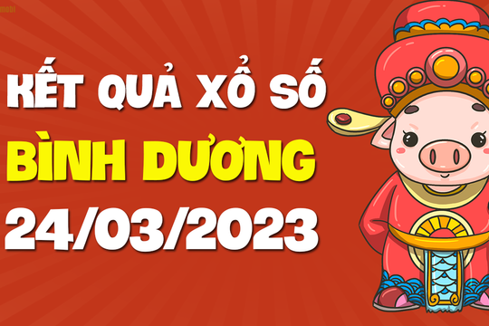 XSBD 24/3 - Xổ số Bình Dương ngày 24 tháng 3 năm 2023 - SXBD 24/3