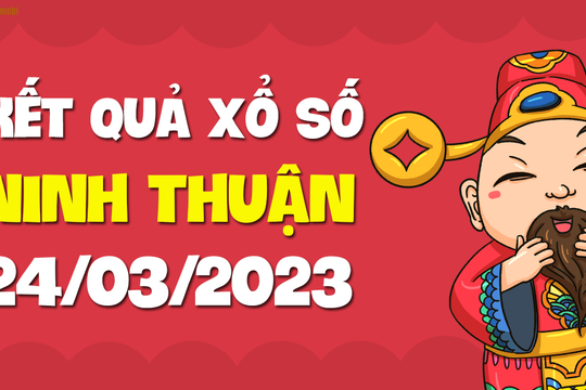 XSNT 24/3 - Xổ số Ninh Thuận ngày 24 tháng 3 năm 2023 - SXNT 24/3