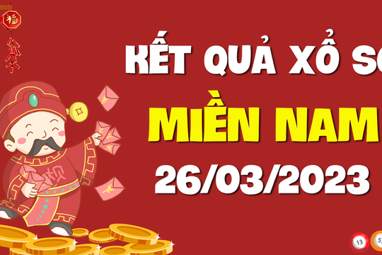 XSMN 26/3 - SXMN 26/3 - KQXSMN 26/3 - Xổ số miền Nam ngày 26 tháng 3 năm 2023