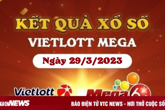 Vietlott Mega 6/45 29/3 - Kết quả xổ số Vietlott ngày 29/3/2023