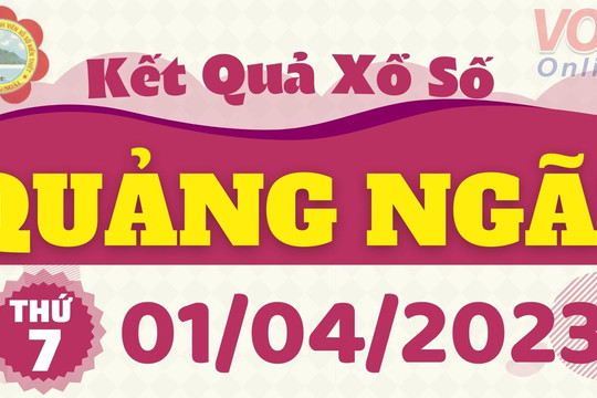 XSQNG 1/4 - Kết quả xổ số Quảng Ngãi ngày 1/4/2023