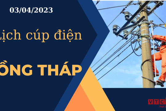 Lịch cúp điện hôm nay tại Đồng Tháp ngày 03/04/2023