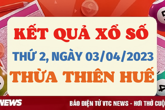 XSTTH 3/4/2023 - Kết quả xổ số Thừa Thiên Huế hôm nay 3/4