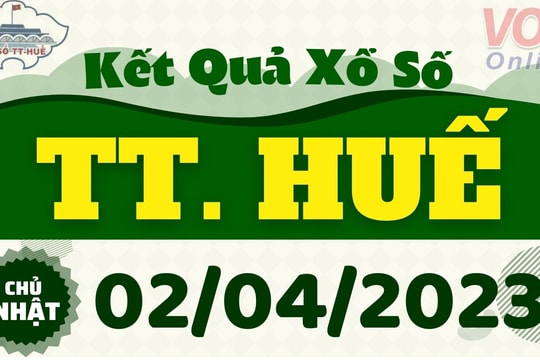 XSTTH 2/4 - Kết quả xổ số Thừa Thiên Huế hôm nay chủ nhật ngày 2/4/2023