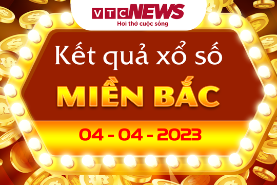 XSMB 4/4 - Kết quả xổ số miền Bắc hôm nay 4/4/2023