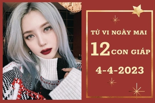 Tử vi ngày mai của 12 con giáp 4/4/2023
