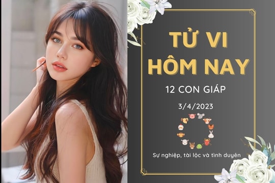 Tử vi hàng ngày 12 con giáp hôm nay 3/4/2023