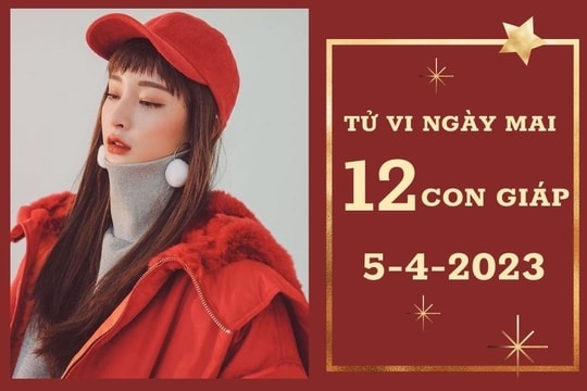 Tử vi ngày mai của 12 con giáp 5/4/2023