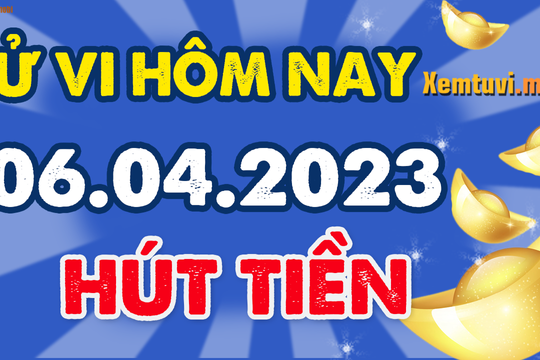 Tử vi ngày 6/4/2023 của 12 con giáp, Thìn tiên phong, Ngọ nóng nảy