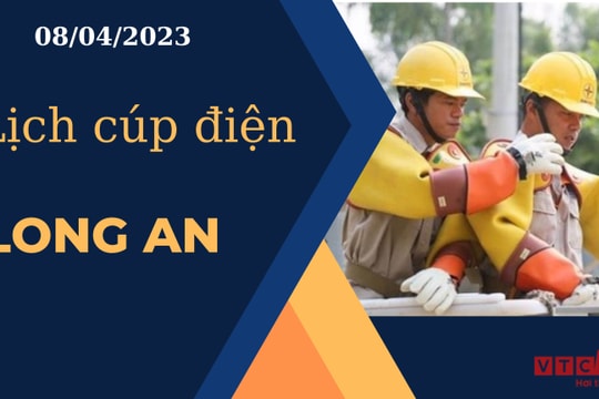 Lịch cúp điện hôm nay ngày 08/04/2023 tại Long An