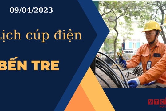 Lịch cúp điện hôm nay ngày 09/04/2023 tại Bến Tre