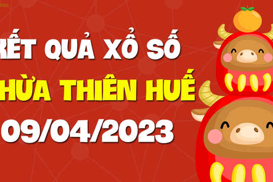 XSTTH 9/4 - Xổ số tỉnh Thừa Thiên Huế ngày 9 tháng 4 năm 2023 - SXTTH 9/4
