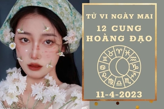 Tử vi ngày mai của 12 cung hoàng đạo 11/4/2023