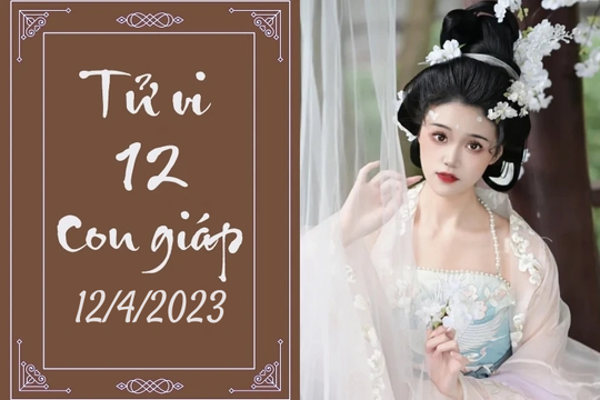 Tử vi vui 12 con giáp hôm nay ngày 12/4/2023