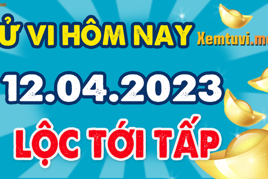 Tử vi 12 con giáp ngày 12/4/2023: Hợi vui tính, Tỵ mất tiền