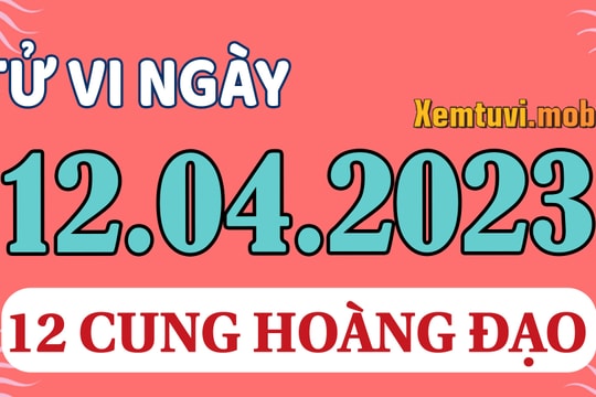 Tử vi 12 cung hoàng đạo ngày 12/4/2023: Sư Tử cởi mở, Song Ngư lạc quan