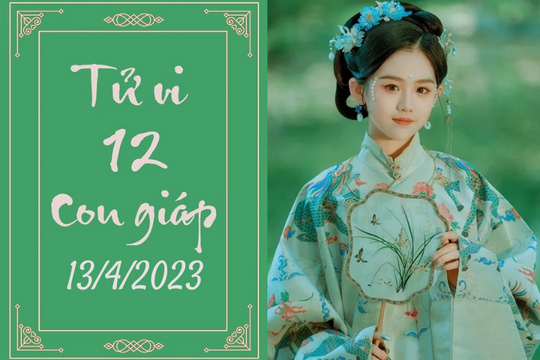 Tử vi vui 12 con giáp hôm nay 13/4/2023, Thìn chỉn chu, Dậu cân đối