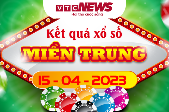 XSMT 15/4 - Kết quả xổ số miền Trung ngày 15/4/2023
