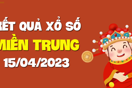 XSMT 15/4 - Kết quả xổ số miền Trung ngày 15/4/2023