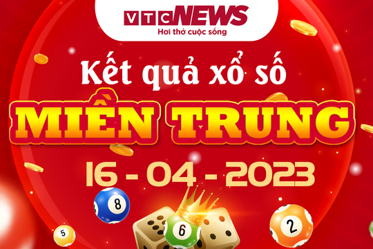 Xổ số miền Trung 16/4 - Kết quả XSMT hôm nay 16/4/2023