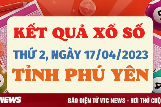 XSPY 17/4 - Kết quả xổ số Phú Yên hôm nay 17/4