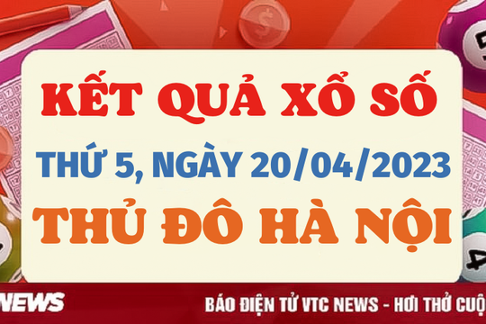XSHN 20/4 - Kết quả xổ số Hà Nội ngày 20/4/2023