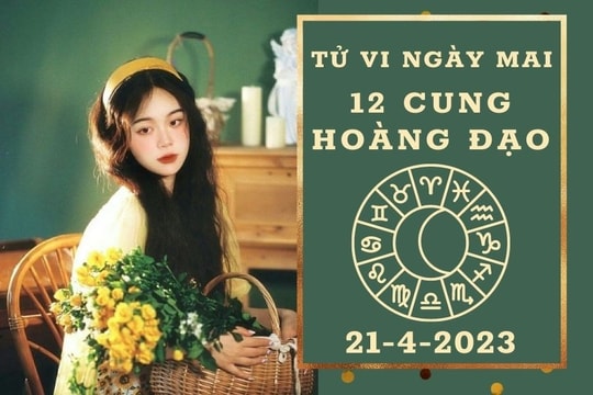 Tử vi ngày mai của 12 cung hoàng đạo 21/4/2023: Xử Nữ tài lộc dư dả, Thiên Bình sự nghiệp khởi sắc