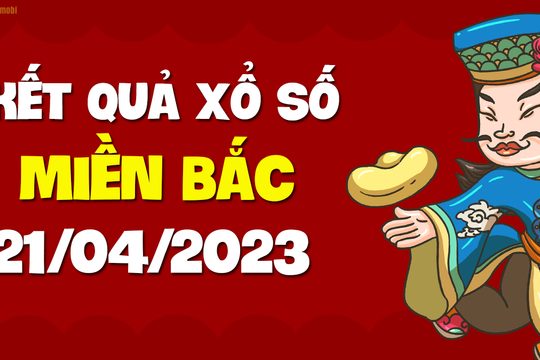 XSMB 21/4 - SXMB 21/4 - KQXSMB 21/4 - Xổ số miền Bắc ngày 21 tháng 4 năm 2023