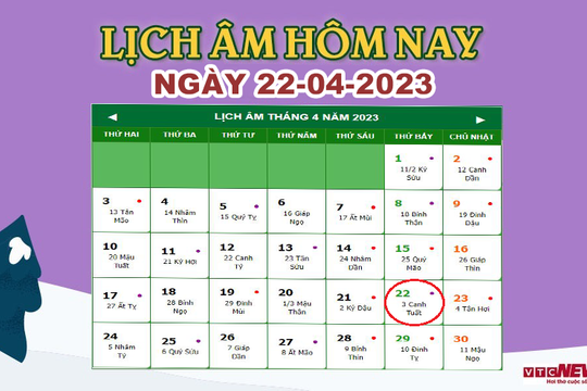 Lịch âm 22/4 –  Âm lịch hôm nay 22/4 chính xác nhất - lịch vạn niên 22/4/2023